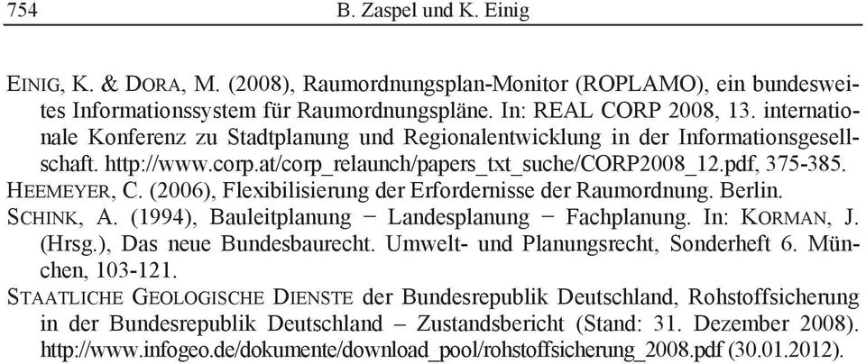 (2006), Flexibilisierung der Erfordernisse der Raumordnung. Berlin. SCHINK, A. (1994), Bauleitplanung Landesplanung Fachplanung. In: KORMAN, J. (Hrsg.), Das neue Bundesbaurecht.