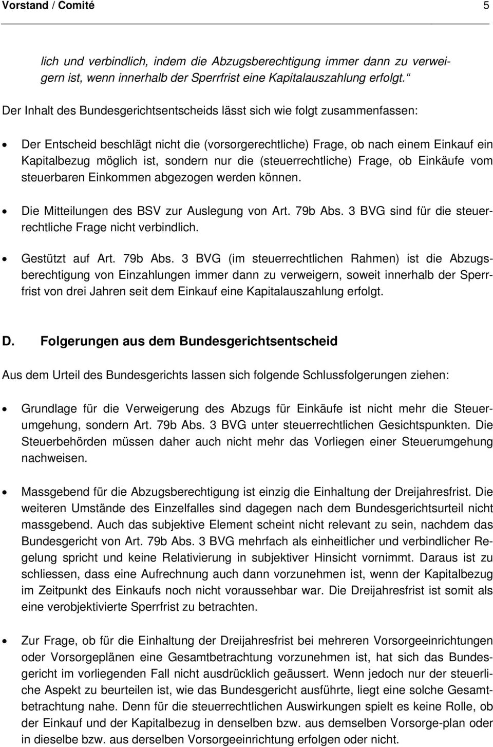 nur die (steuerrechtliche) Frage, ob Einkäufe vom steuerbaren Einkommen abgezogen werden können. Die Mitteilungen des BSV zur Auslegung von Art. 79b Abs.