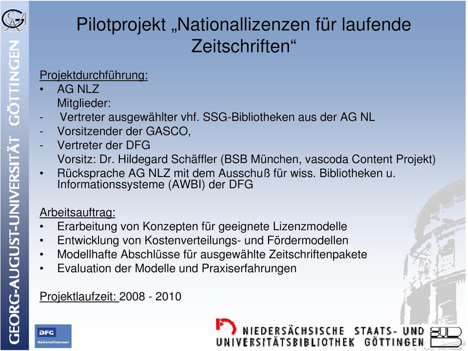Hildegard Schäffler (BSB München, vascoda Content Projekt) Rücksprache AG NLZ mit dem Ausschuß für wiss. Bibliotheken u.
