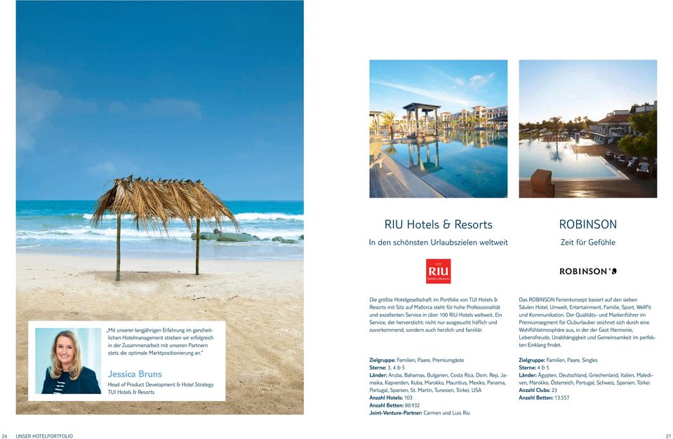 Jessica Bruns Head of Product Development & Hotel Strategy TUI Hotels & Resorts Die größte Hotelgesellschaft im Portfolio von TUI Hotels & Resorts mit Sitz auf Mallorca steht für hohe