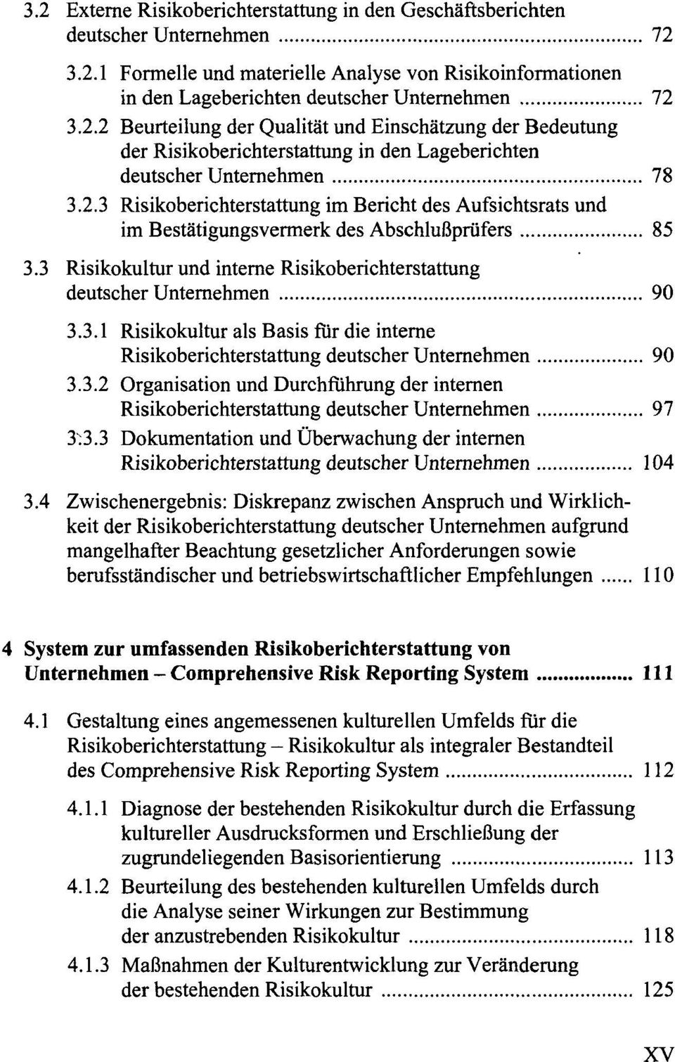3.2 Organisation und Durchführung der internen Risikoberichterstattung deutscher Unternehmen 97 3^3.3 Dokumentation und Überwachung der internen Risikoberichterstattung deutscher Unternehmen 104 3.