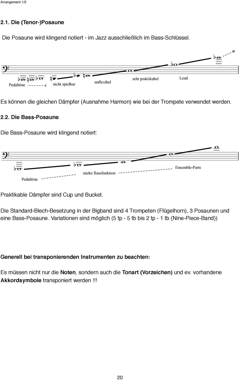 2. Die Bass-Posaune Die Bass-Posaune wird klingend notiert: starke Bassfunktion Ensemble-Parts Pedaltöne Praktikable Dämpfer sind Cup und Bucket.