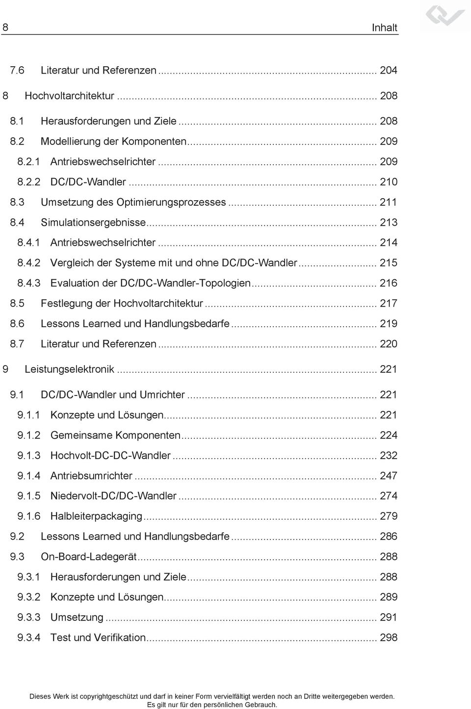 .. 215 Evaluation der DC/DC-Wandler-Topologien... 216 8.5 Festlegung der Hochvoltarchitektur... 217 8.6 Lessons Learned und Handlungsbedarfe... 219 8.7 Literatur und Referenzen.