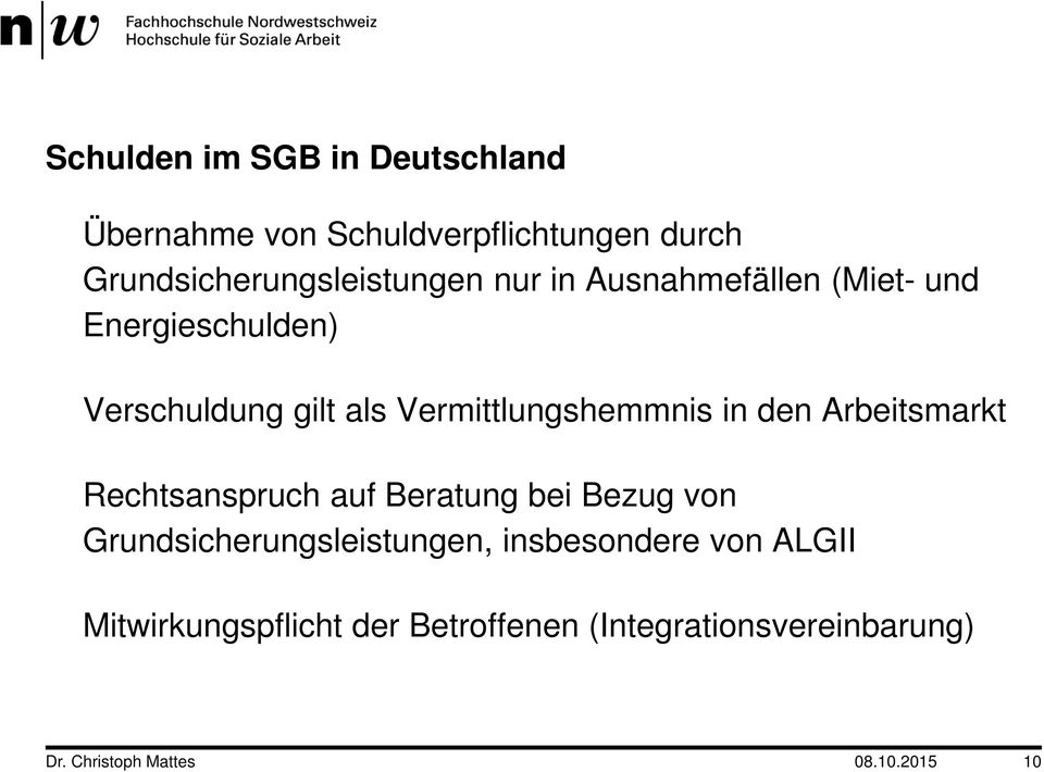 gilt als Vermittlungshemmnis in den Arbeitsmarkt Rechtsanspruch auf Beratung bei Bezug von