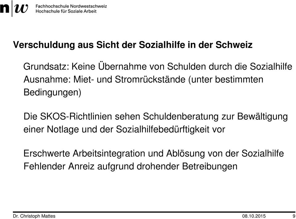 SKOS-Richtlinien sehen Schuldenberatung zur Bewältigung einer Notlage und der