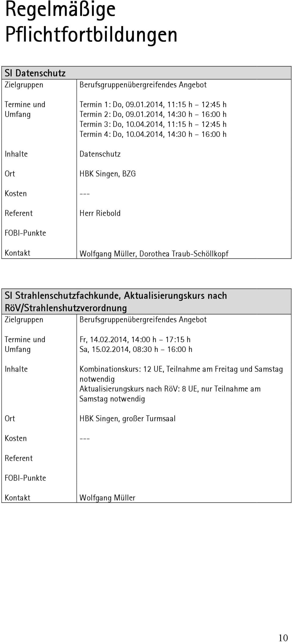 Aktualisierungskurs nach RöV/Strahlenshutzverordnung Zielgruppen Berufsgruppenübergreifendes Angebot Fr, 14.02.