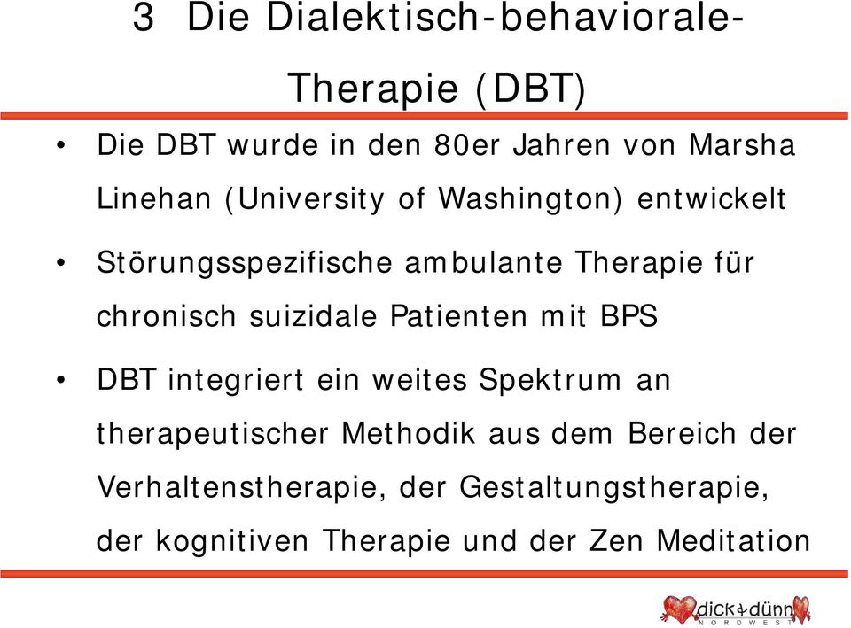 suizidale Patienten mit BPS DBT integriert ein weites Spektrum an therapeutischer Methodik aus