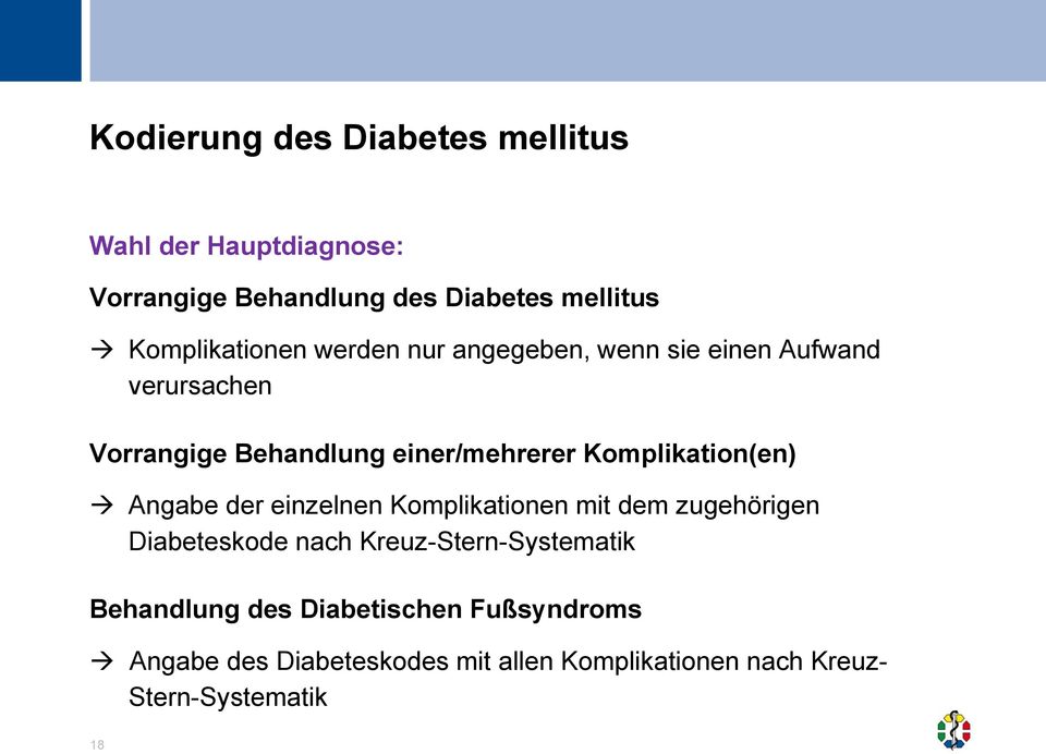 Komplikation(en) Angabe der einzelnen Komplikationen mit dem zugehörigen Diabeteskode nach Kreuz-Stern-Systematik