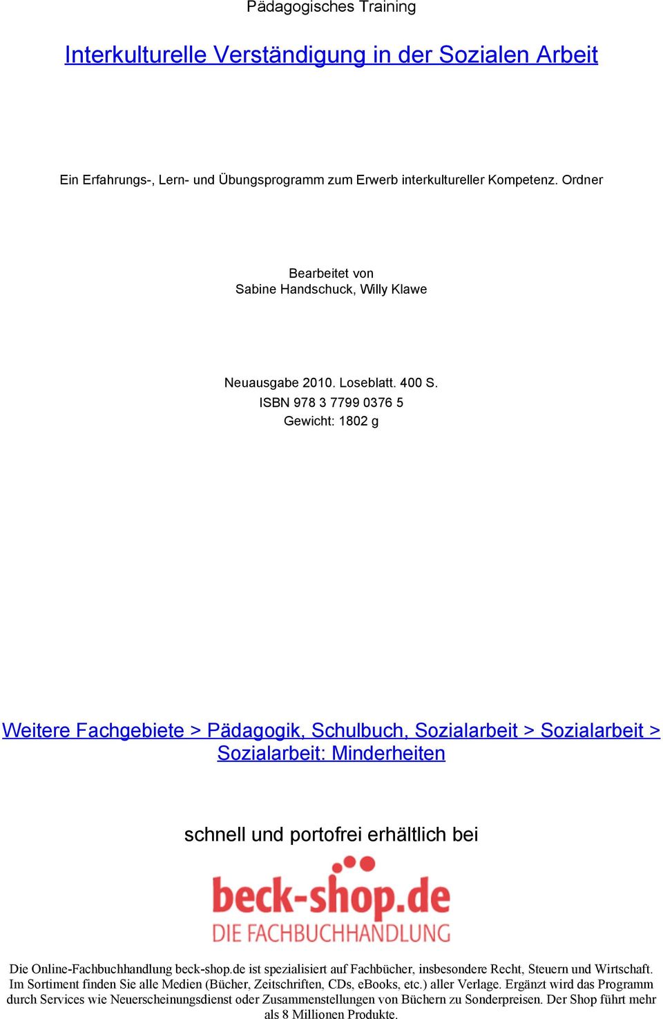 ISBN 978 3 7799 0376 5 Gewicht: 1802 g Weitere Fachgebiete > Pädagogik, Schulbuch, Sozialarbeit > Sozialarbeit > Sozialarbeit: Minderheiten schnell und portofrei erhältlich bei Die
