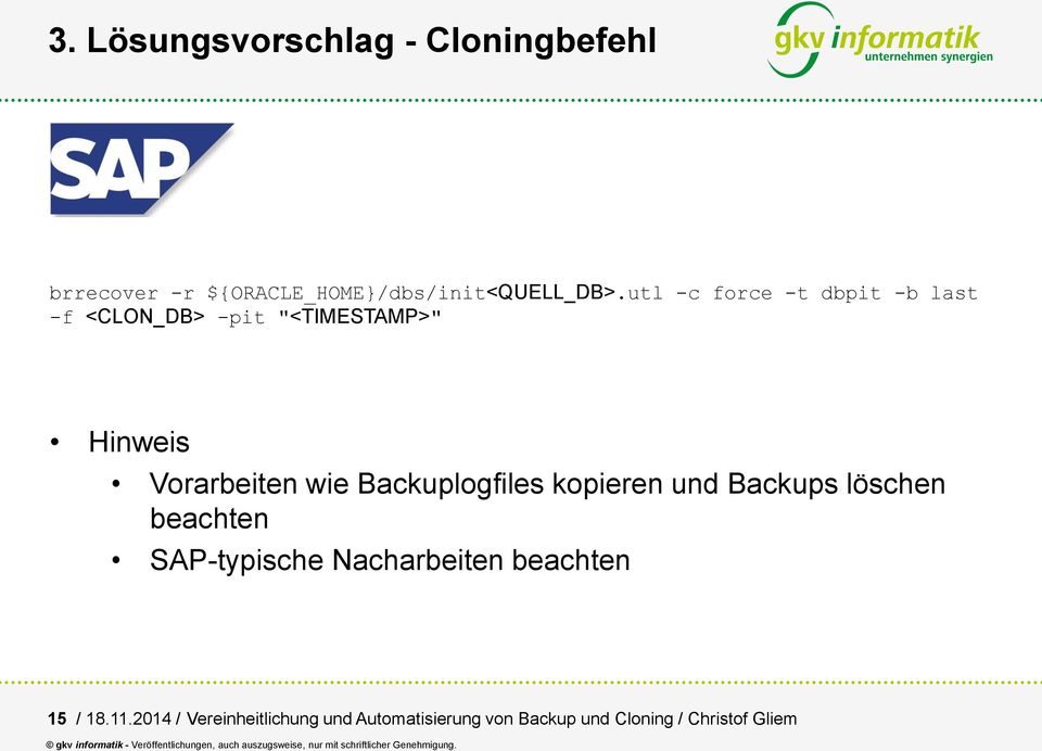 Backuplogfiles kopieren und Backups löschen beachten SAP-typische Nacharbeiten beachten