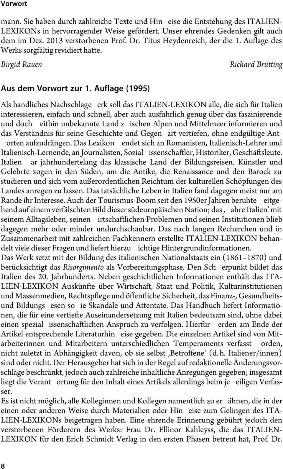 Auflage (1995) Richard Brütting Als handliches Nachschlagewerk soll das ITALIEN-LEXIKON alle, die sich für Italien interessieren, einfach und schnell, aber auch ausführlich genug über das