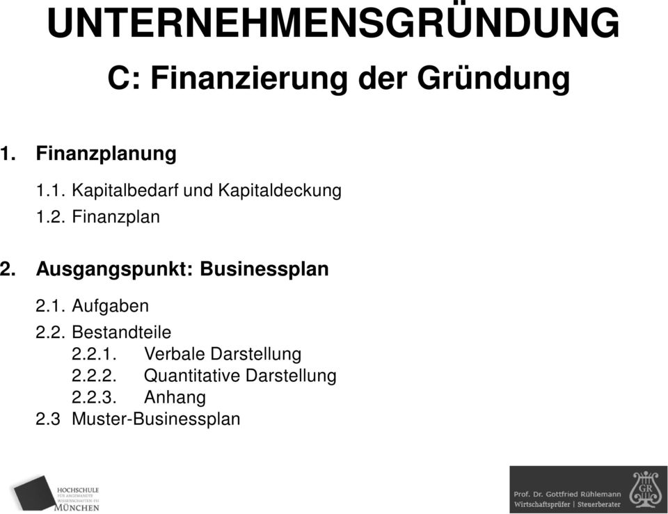 Finanzplan 2. Ausgangspunkt: Businessplan 2.1. Aufgaben 2.2. Bestandteile 2.