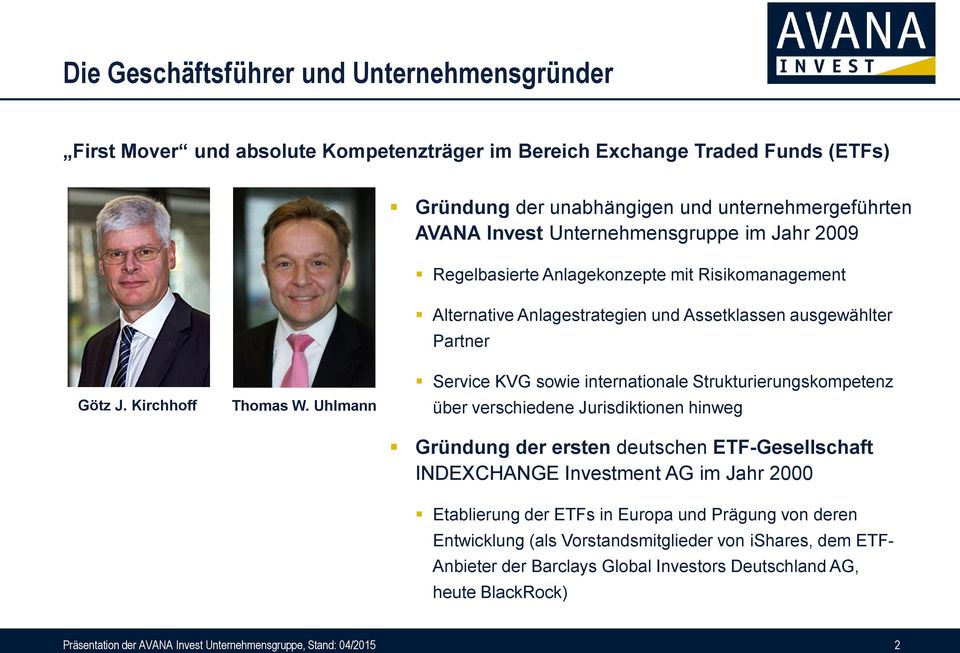 Uhlmann Service KVG sowie internationale Strukturierungskompetenz über verschiedene Jurisdiktionen hinweg Gründung der ersten deutschen ETF-Gesellschaft INDEXCHANGE Investment AG im