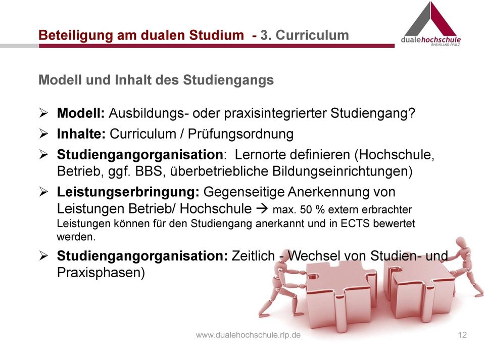 BBS, überbetriebliche Bildungseinrichtungen) Leistungserbringung: Gegenseitige Anerkennung von Leistungen Betrieb/ Hochschule max.