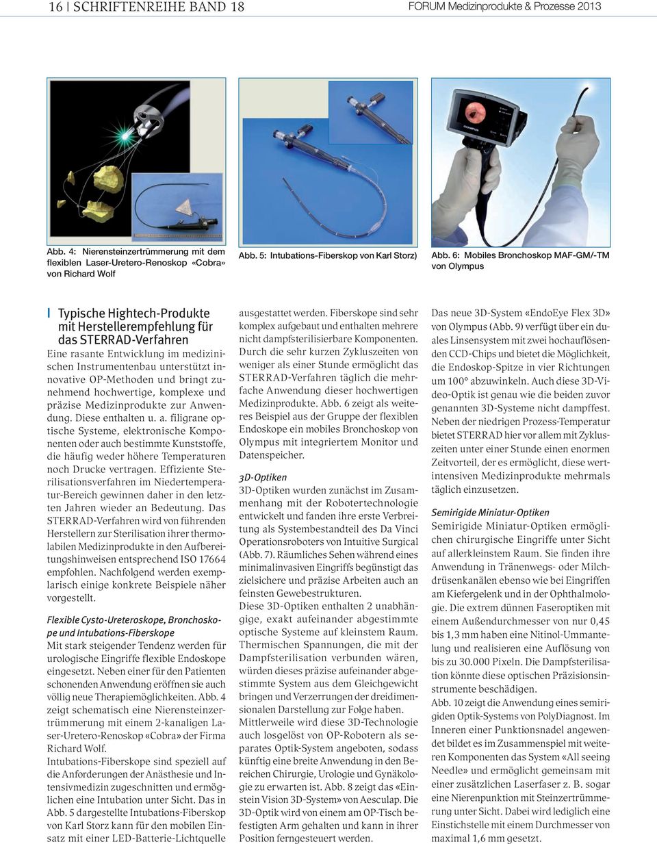 6: Mobiles Bronchoskop MAF-GM/-TM von Olympus Typische Hightech-Produkte mit Herstellerempfehlung für das STERRAD-Verfahren Eine rasante Entwicklung im medizinischen Instrumentenbau unterstützt