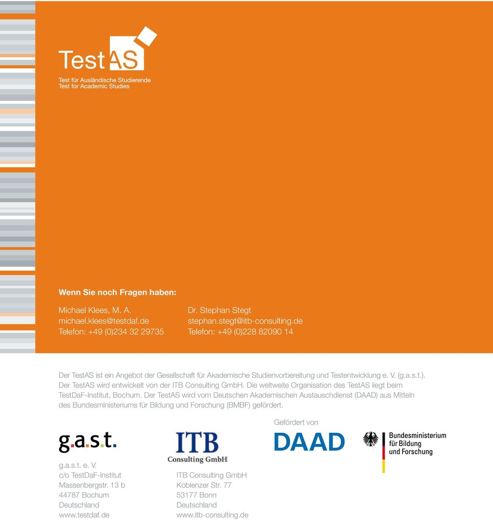 Die weltweite Organisation des TestAS liegt beim TestDaF-Institut, Bochum.