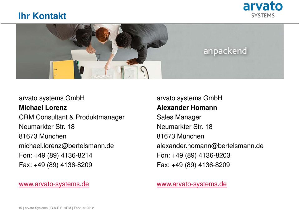 de Fon: +49 (89) 4136-8214 Fax: +49 (89) 4136-8209 arvato systems GmbH Alexander Homann Sales Manager