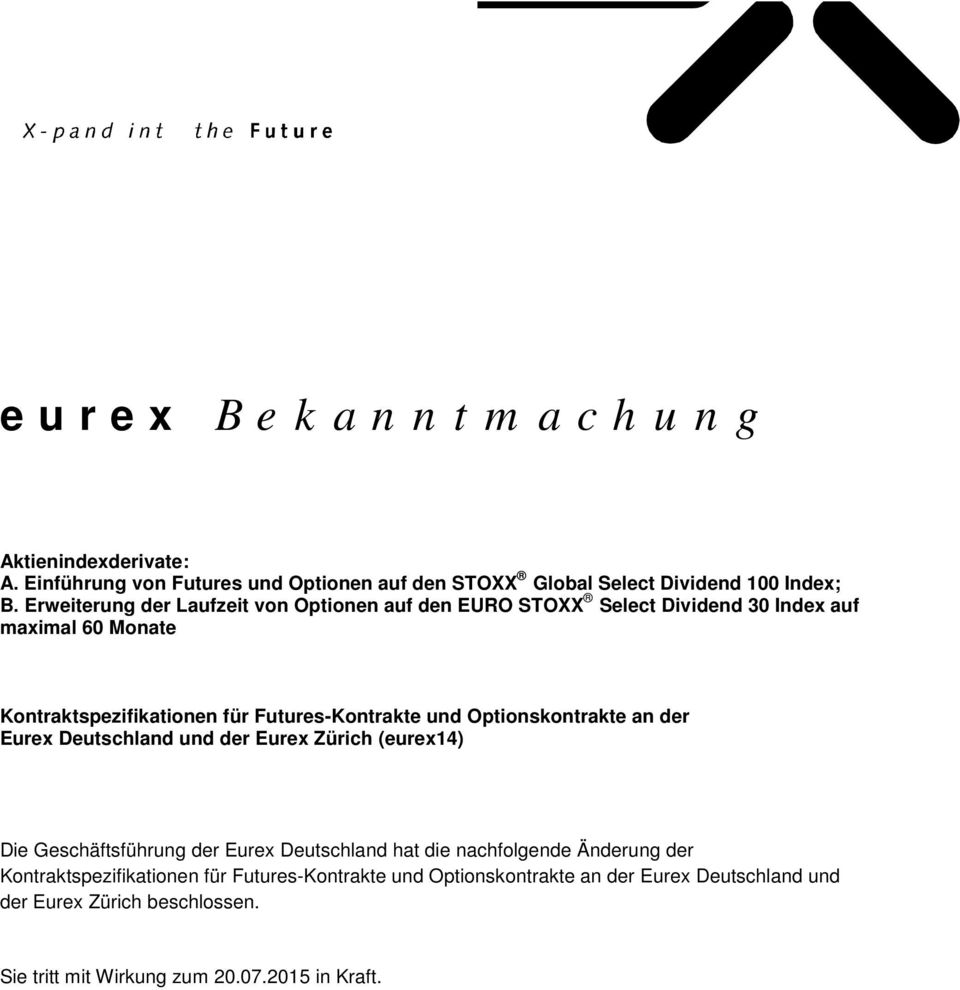 und Optionskontrakte an der Eurex Deutschland und der Eurex Zürich (eurex14) Die Geschäftsführung der Eurex Deutschland hat die nachfolgende Änderung