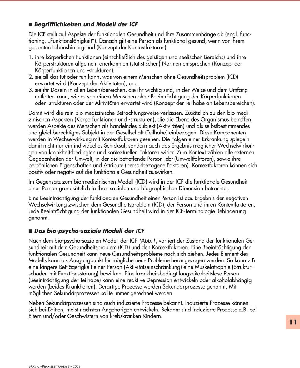 ihre körperlichen Funktionen (einschließlich des geistigen und seelischen Bereichs) und ihre Körperstrukturen allgemein anerkannten (statistischen) Normen entsprechen (Konzept der Körperfunktionen