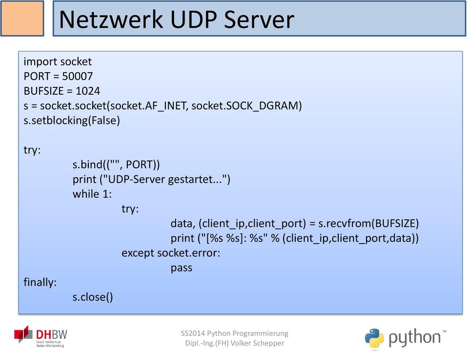 bind(("", PORT)) print ("UDP-Server gestartet.