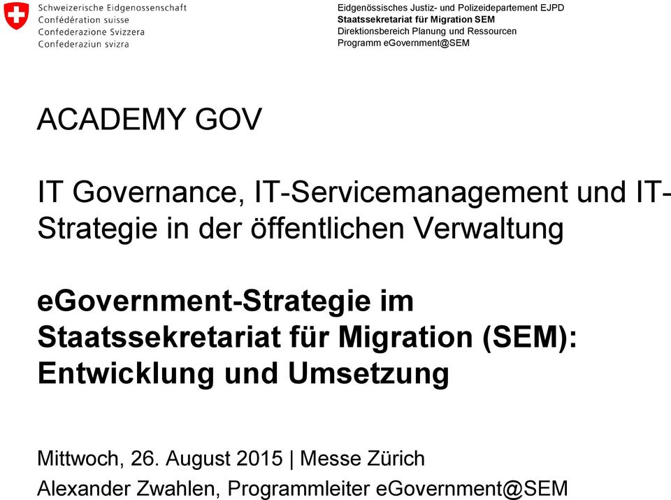 Strategie in der öffentlichen Verwaltung egovernment-strategie im Staatssekretariat für Migration (SEM):