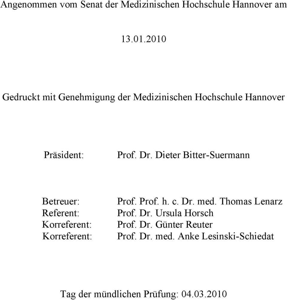 Dieter Bitter-Suermann Betreuer: Referent: Korreferent: Korreferent: Prof. Prof. h. c. Dr. med.
