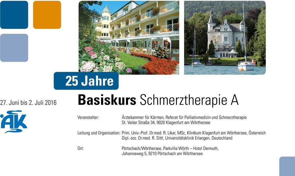 Schmerztherapie St. Veiter Straße 34, 9020 Klagenfurt am Wörthersee Leitung und Organisation: Prim. Univ.-Prof. Dr.med. R.