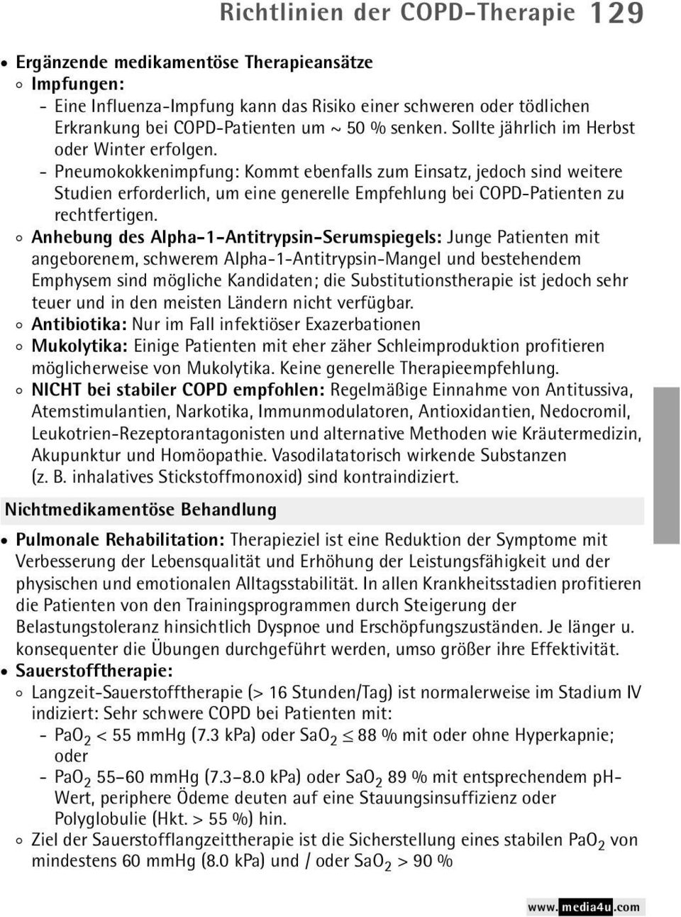 - Pneumokokkenimpfung: Kommt ebenfalls zum Einsatz, jedoch sind weitere Studien erforderlich, um eine generelle Empfehlung bei COPD-Patienten zu rechtfertigen.