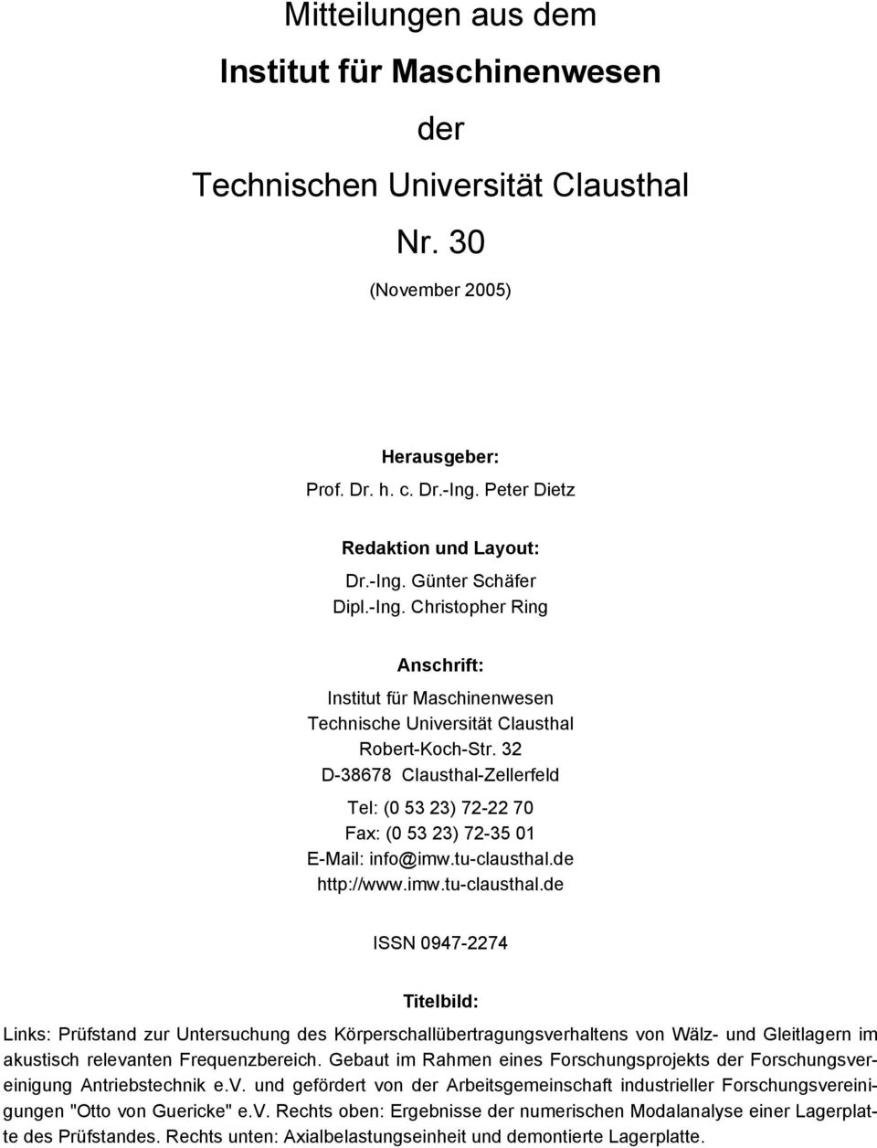32 D-38678 Clausthal-Zellerfeld Tel: (0 53 23) 72-22 70 Fax: (0 53 23) 72-35 01 E-Mail: info@imw.tu-clausthal.