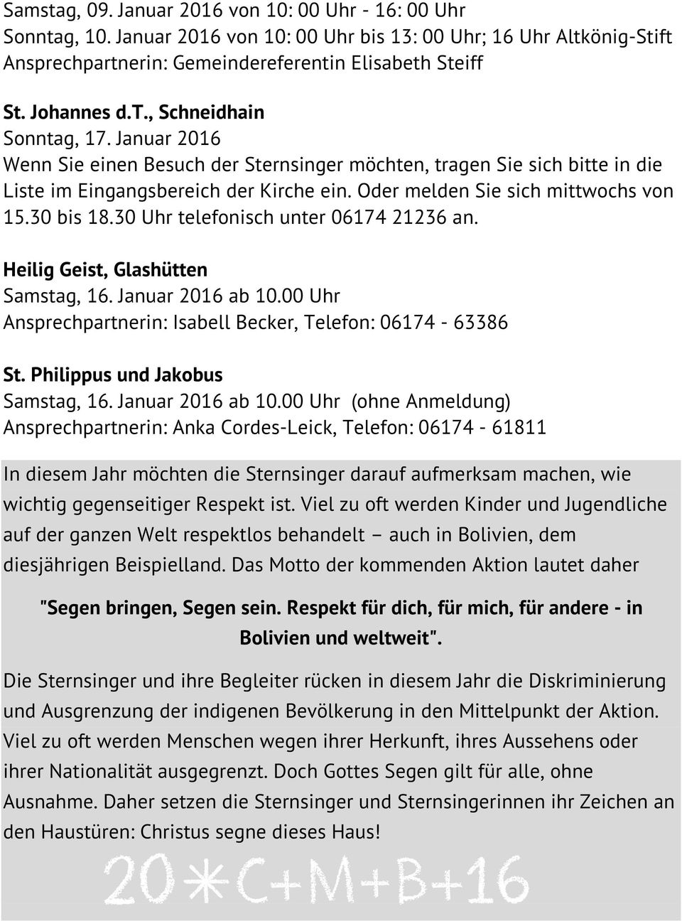 Oder melden Sie sich mittwochs von 15.30 bis 18.30 Uhr telefonisch unter 06174 21236 an. Heilig Geist, Glashütten Samstag, 16. Januar 2016 ab 10.