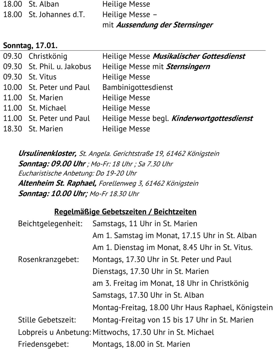 Kinderwortgottesdienst 18.30 St. Marien Heilige Messe Ursulinenkloster, St. Angela. Gerichtstraße 19, 61462 Königstein Sonntag: 09.00 Uhr ; Mo-Fr: 18 Uhr ; Sa 7.