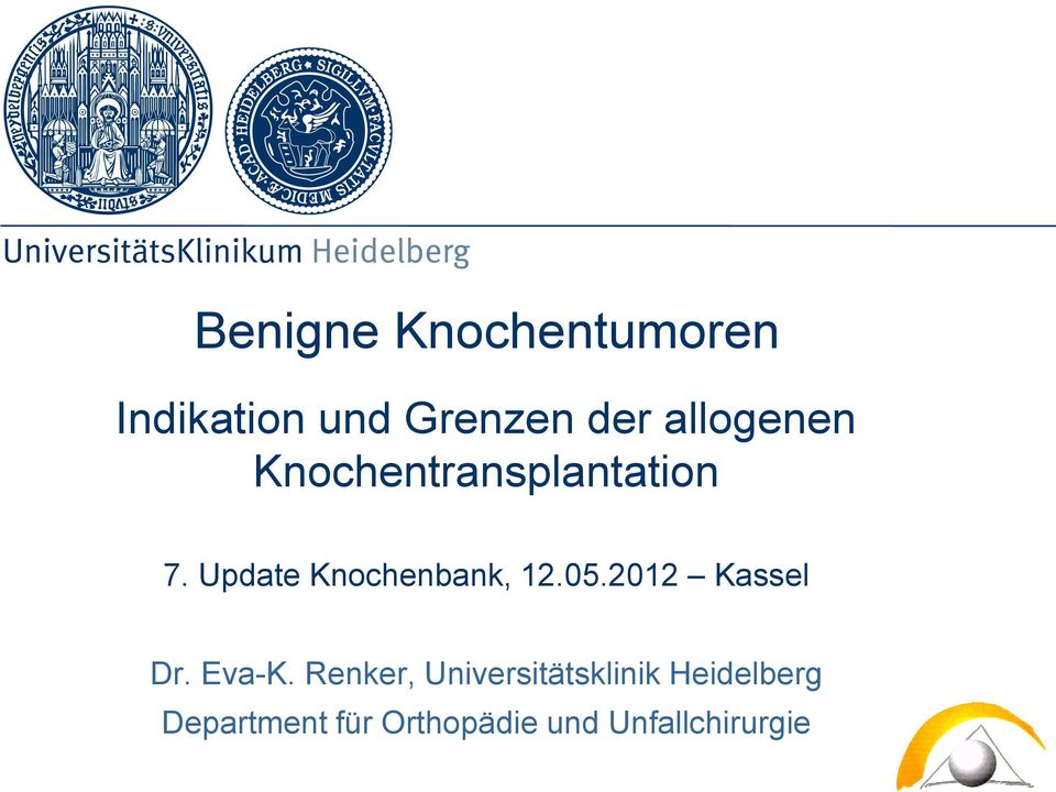Update Knochenbank, 12.05.2012 Kassel Dr. Eva-K.
