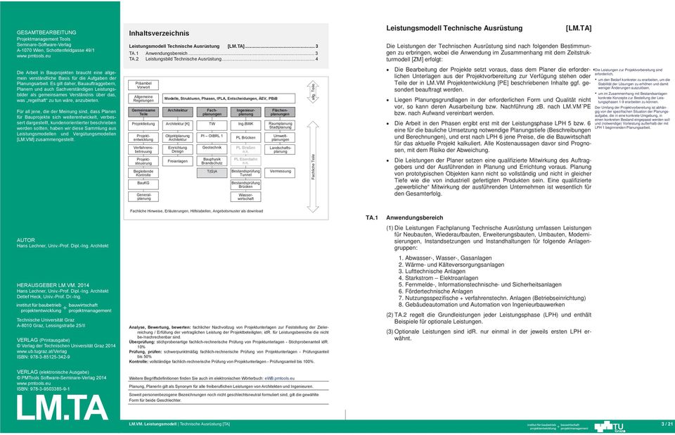 setzt voraus, dass dem Planer die erforderlichen Unterlagen aus der Projektvorbereitung zur Verfügung stehen oder Teile der in LM.VM Projektentwicklung [PE] beschriebenen Inhalte ggf.