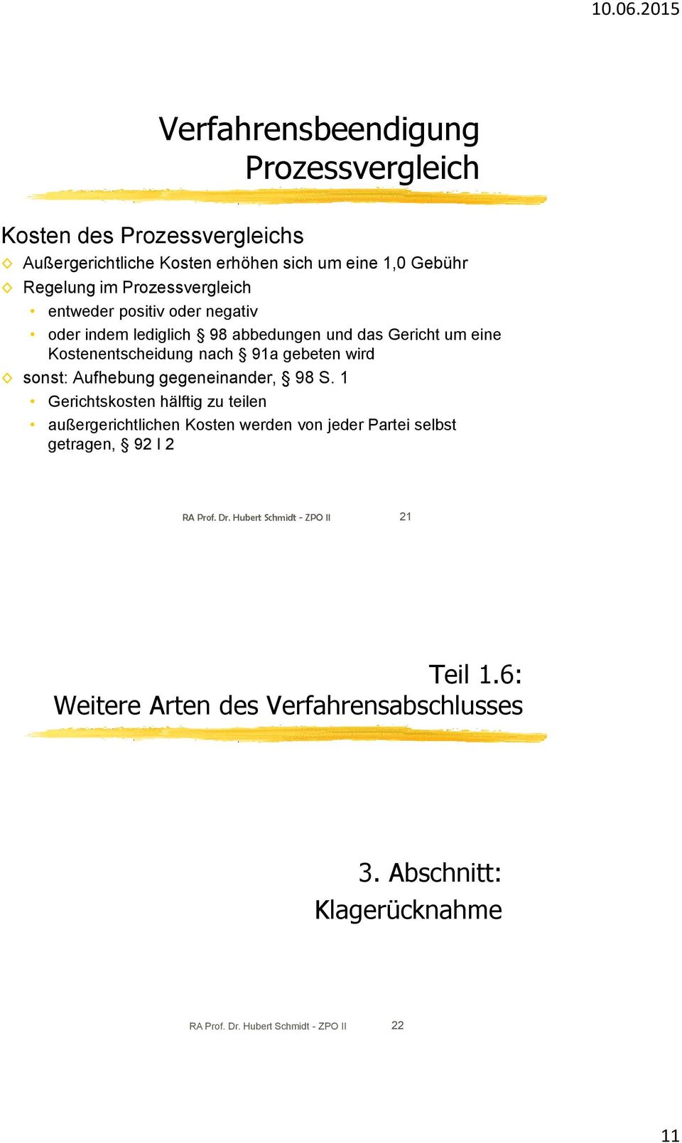 1 Gerichtskosten hälftig zu teilen außergerichtlichen Kosten werden von jeder Partei selbst getragen, 92 I 2 RA Prof. Dr.