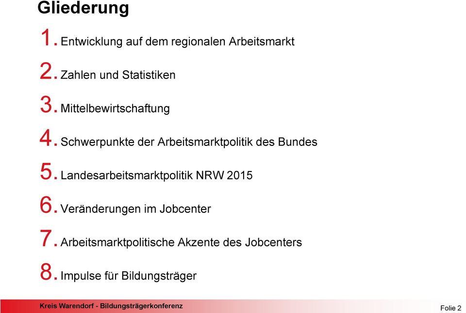 Landesarbeitsmarktpolitik NRW 2015 6. Veränderungen im Jobcenter 7.