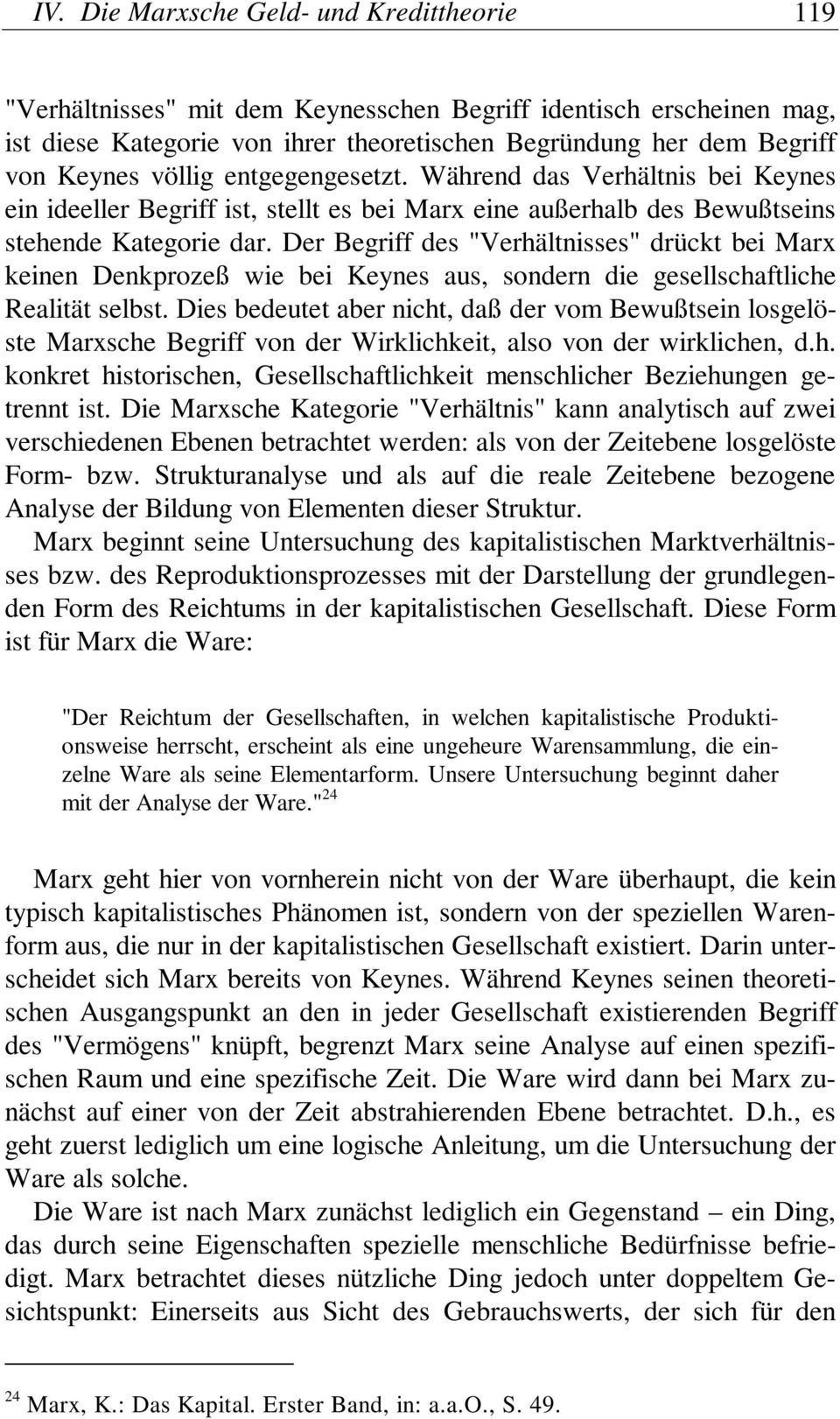Der Begriff des "Verhältnisses" drückt bei Marx keinen Denkprozeß wie bei Keynes aus, sondern die gesellschaftliche Realität selbst.