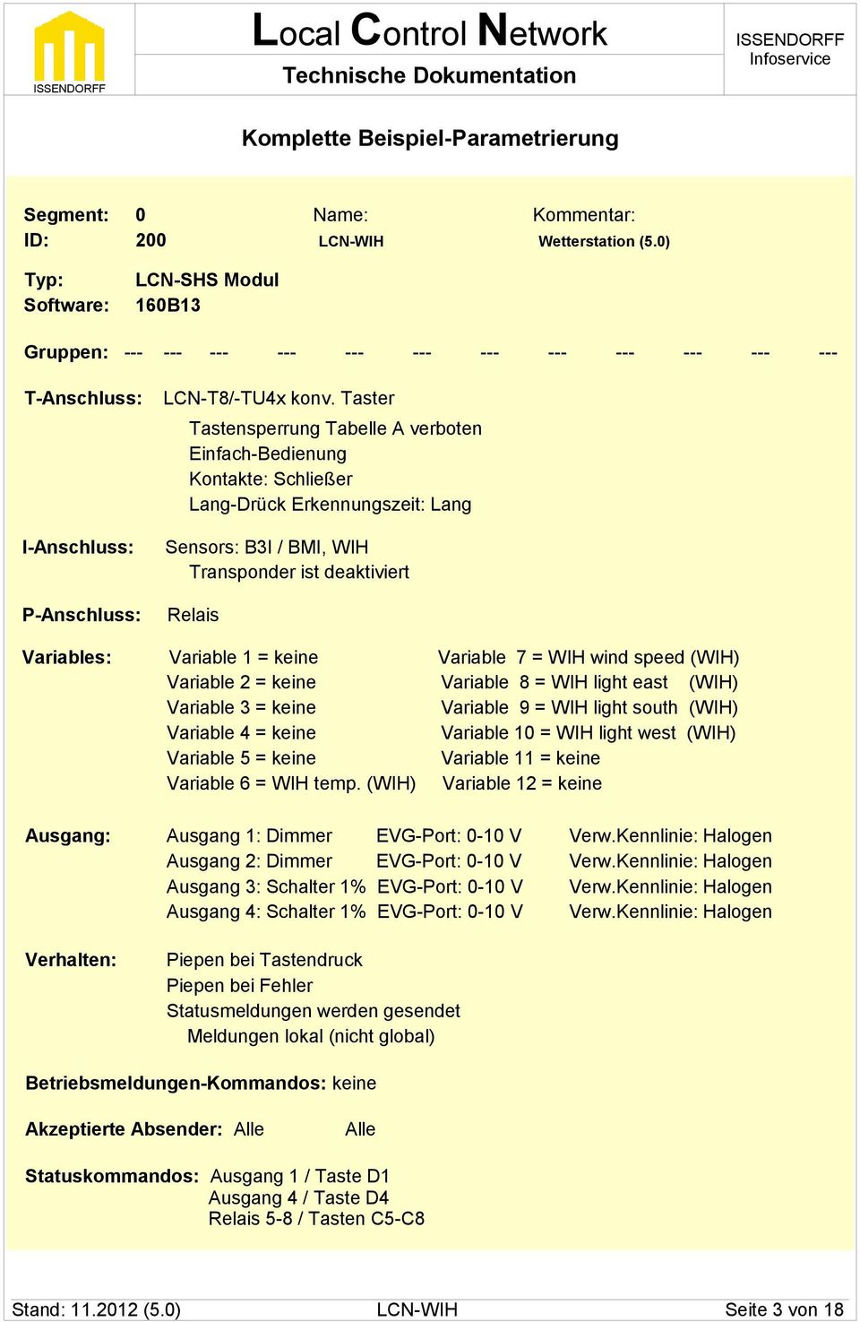 Taster Tastensperrung Tabelle A verboten Einfach-Bedienung Kontakte: Schließer Lang-Drück Erkennungszeit: Lang Sensors: B3I / BMI, WIH Transponder ist deaktiviert Relais Variables: Variable 1 = keine