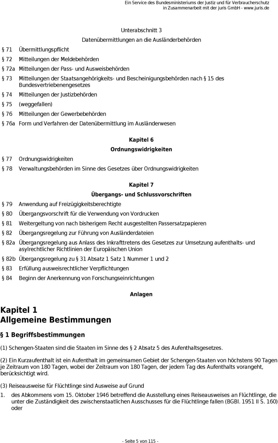 der Datenübermittlung im Ausländerwesen Kapitel 6 Ordnungswidrigkeiten 77 Ordnungswidrigkeiten 78 Verwaltungsbehörden im Sinne des Gesetzes über Ordnungswidrigkeiten Kapitel 7 Übergangs- und