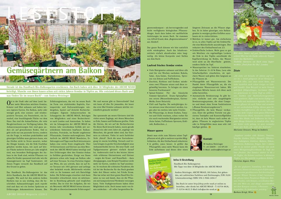 - von Andrea Heistinger Ob in der Stadt oder auf dem Land: Immer mehr Menschen möchten Gemüse, Kräuter und Obst anbauen und haben keinen eigenen Garten.
