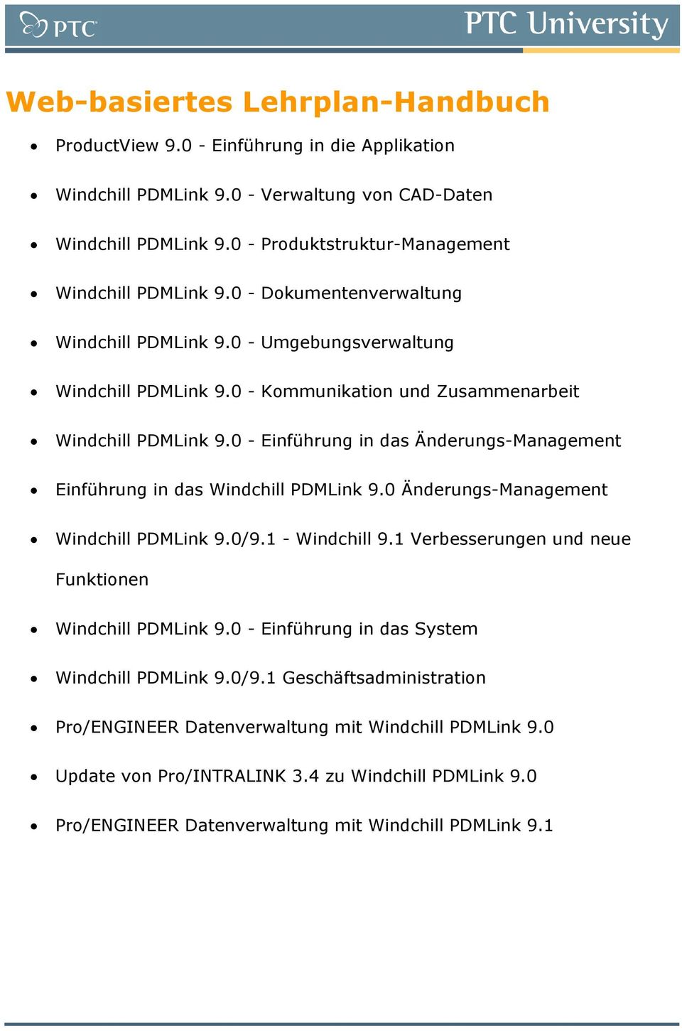 0 - Einführung in das Änderungs-Management Einführung in das Windchill PDMLink 9.0 Änderungs-Management Windchill PDMLink 9.0/9.1 - Windchill 9.