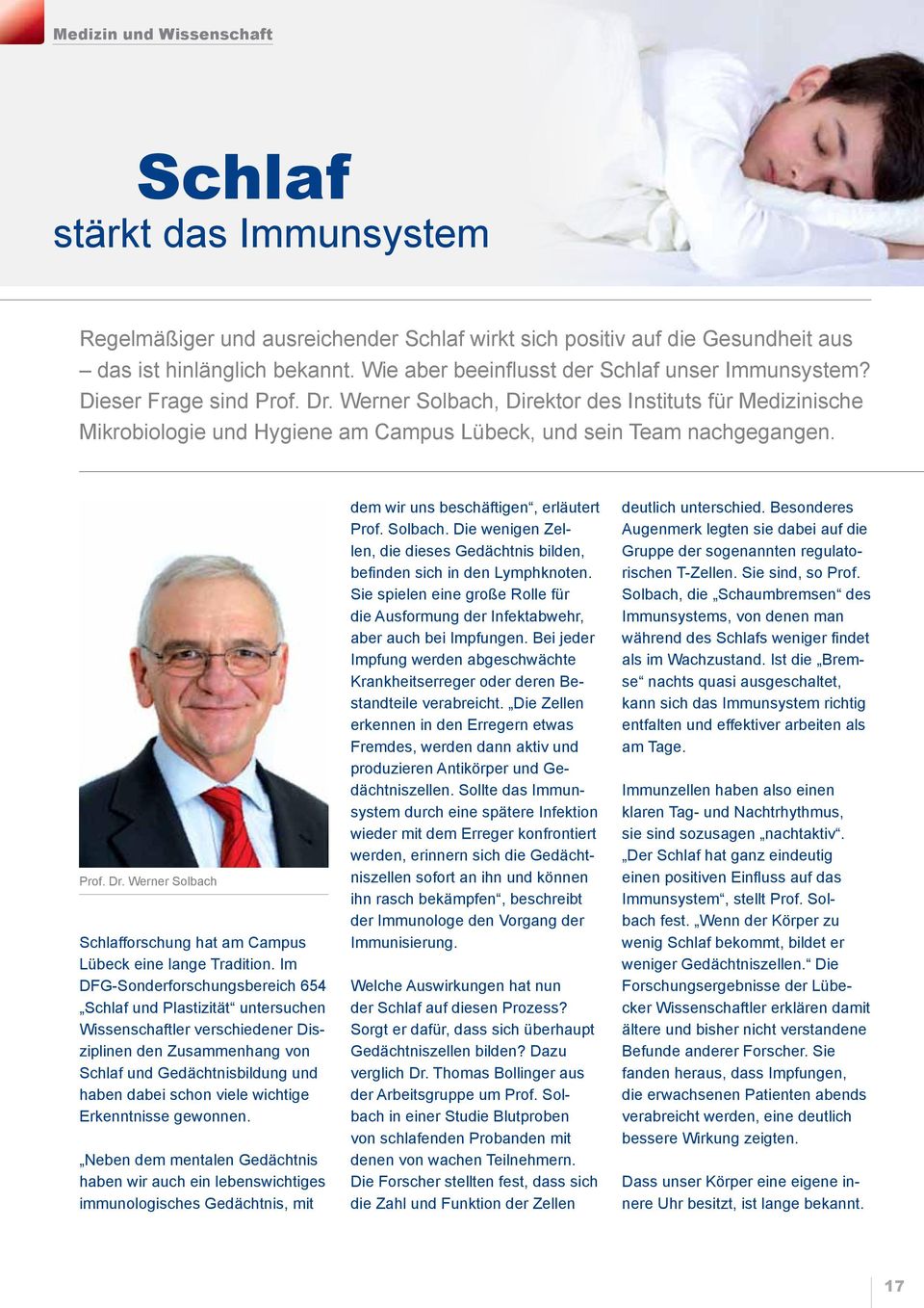 Werner Solbach, Direktor des Instituts für Medizinische Mikrobiologie und Hygiene am Campus Lübeck, und sein Team nachgegangen. Prof. Dr.