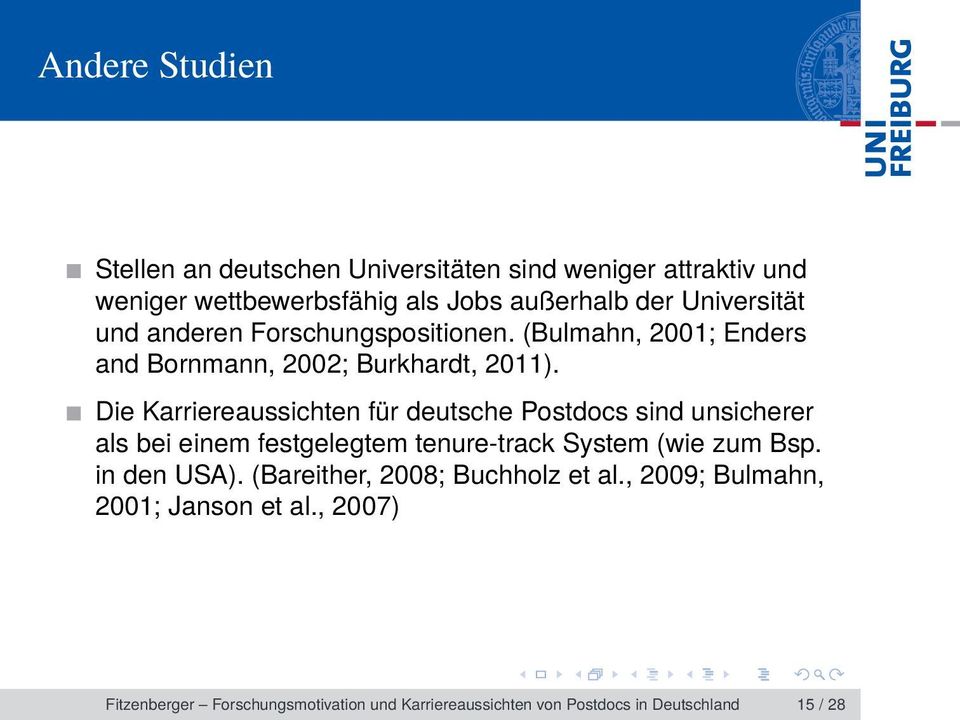 Die Karriereaussichten für deutsche Postdocs sind unsicherer als bei einem festgelegtem tenure-track System (wie zum Bsp. in den USA).