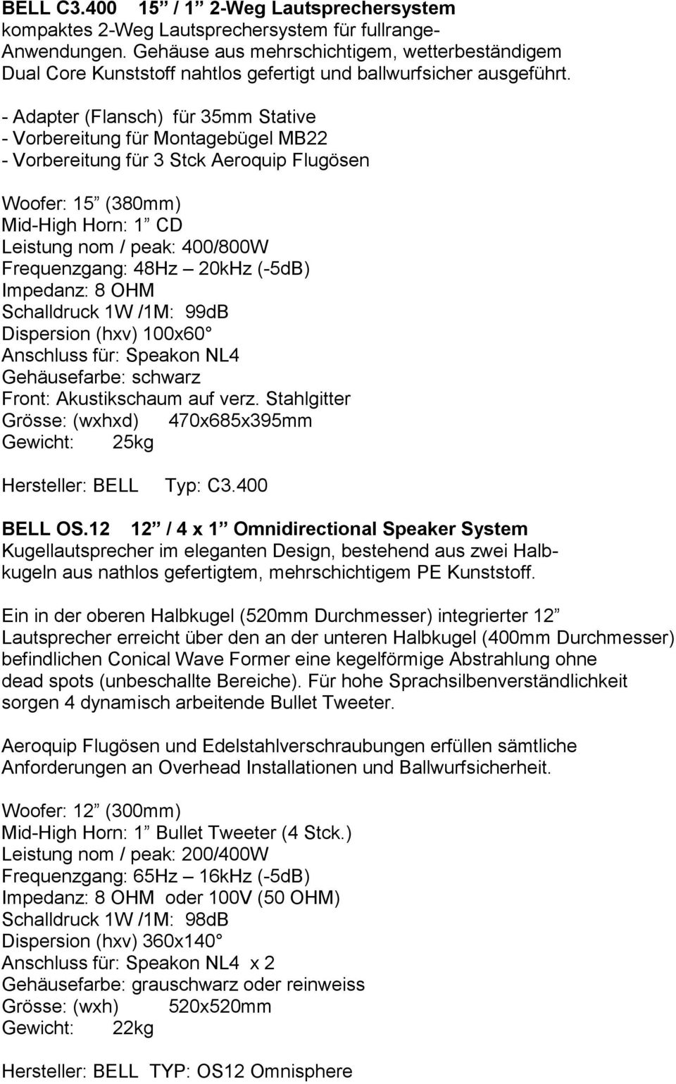 470x685x395mm Gewicht: 25kg Hersteller: BELL Typ: C3.400 BELL OS.