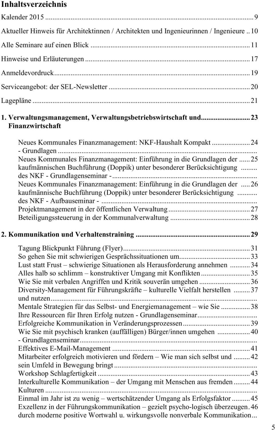 .. 23 Finanzwirtschaft Neues Kommunales Finanzmanagement: NKF-Haushalt Kompakt... 24 - Grundlagen... Neues Kommunales Finanzmanagement: Einführung in die Grundlagen der.