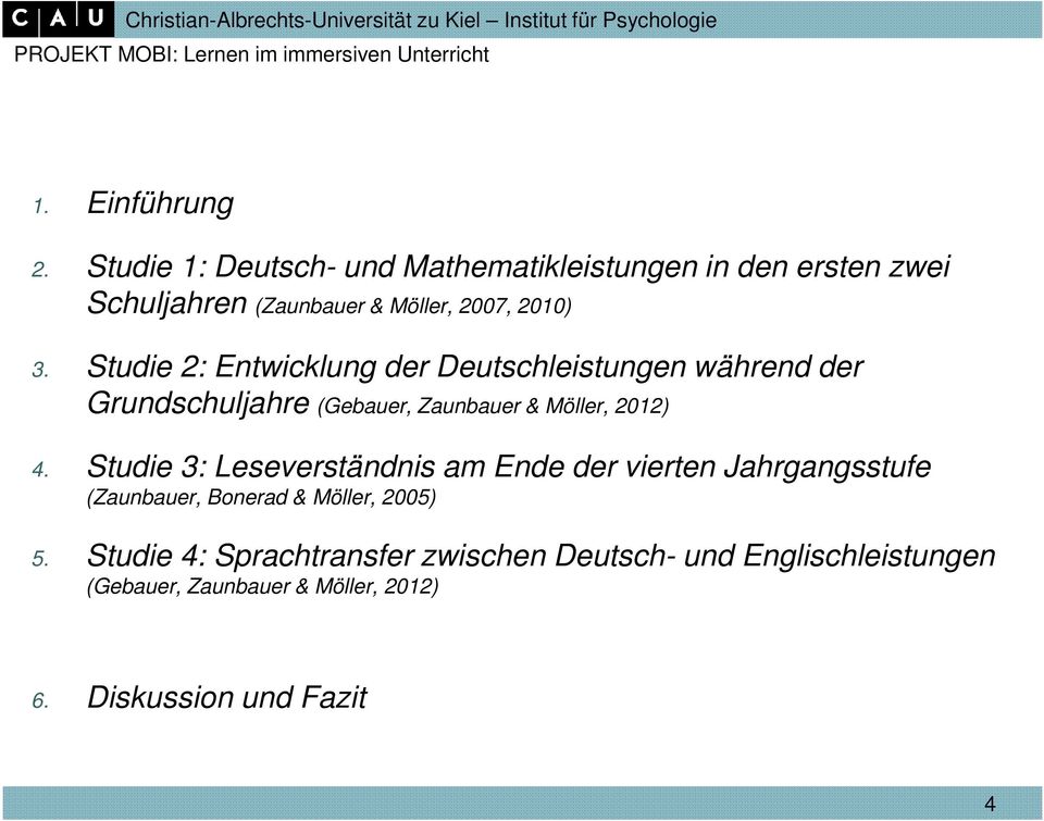 Studie 2: Entwicklung der Deutschleistungen während der Grundschuljahre (Gebauer, Zaunbauer & Möller, 2012) 4.