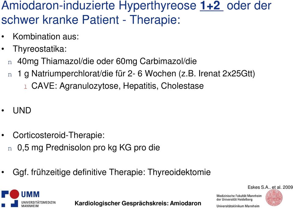 (z.b. Irenat 2x25Gtt) l CAVE: Agranulozytose, Hepatitis, Cholestase UND Corticosteroid-Therapie: n 0,5