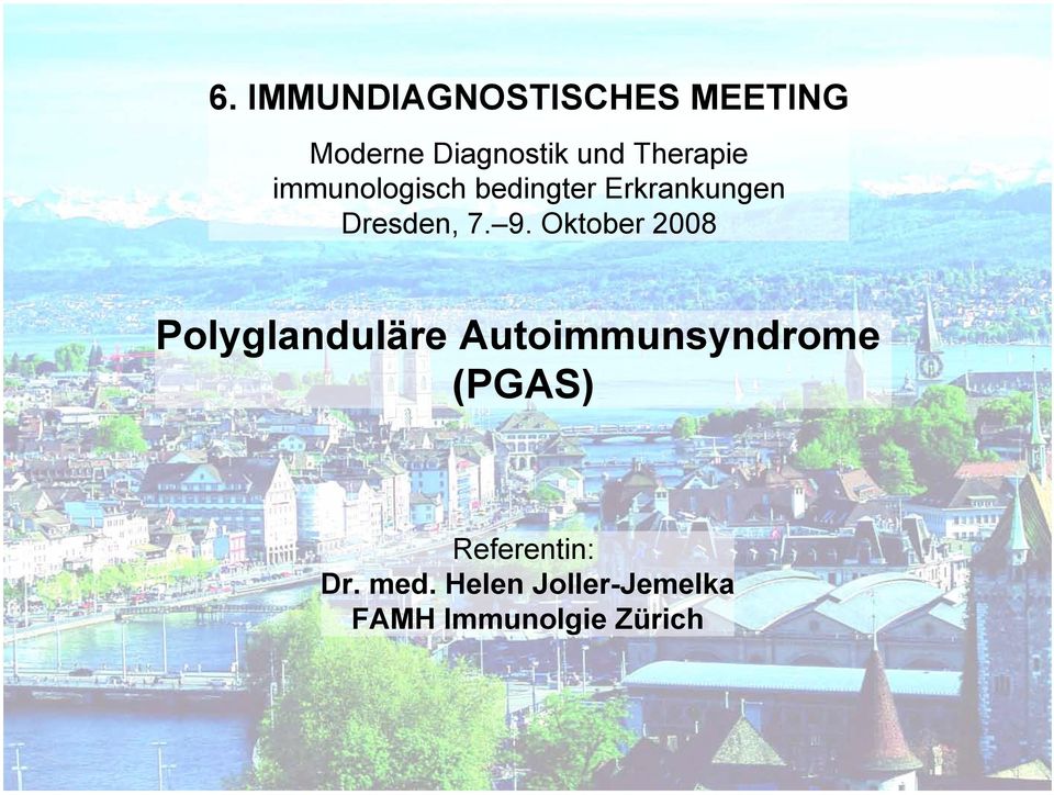 Oktober 2008 Polyglanduläre Autoimmunsyndrome (PGAS) Referentin: Dr. med.