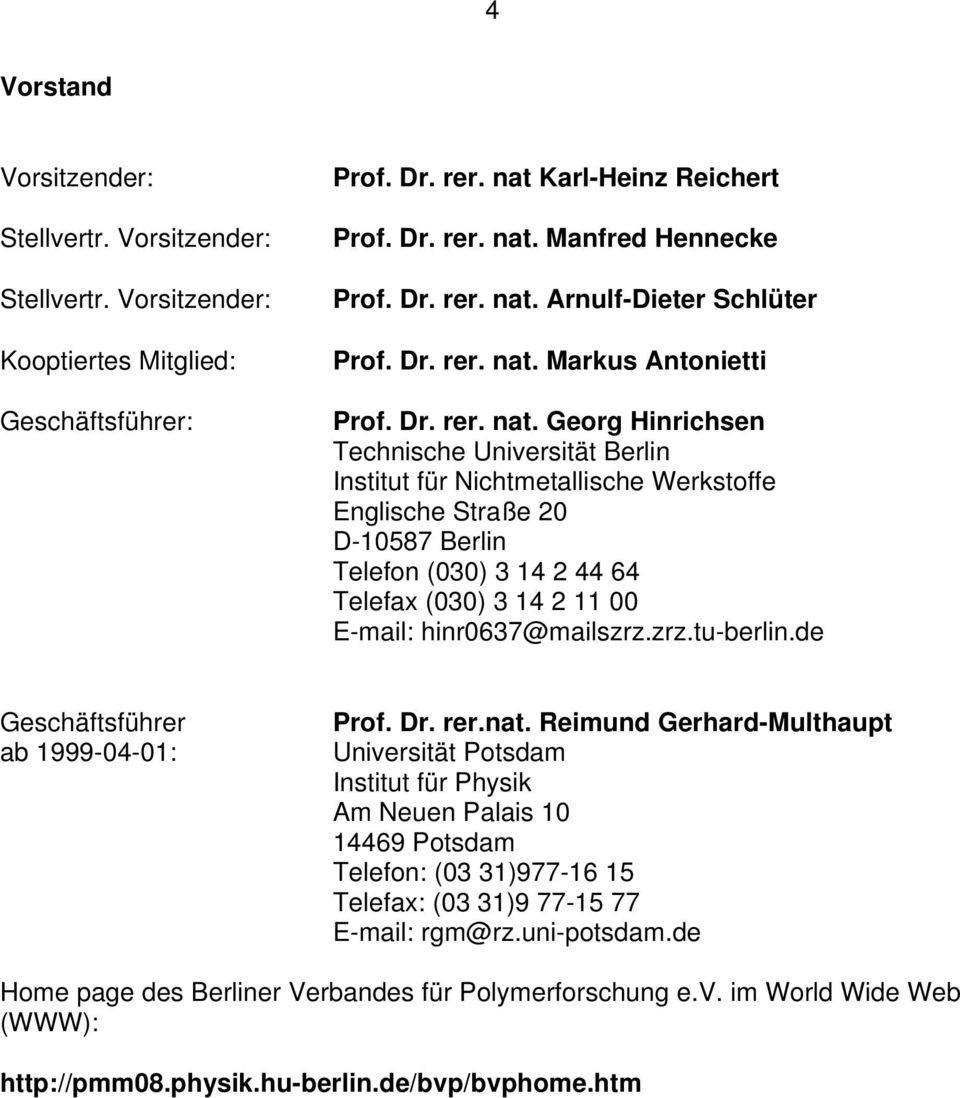 Arnulf-Dieter Schlüter Prof.  Markus Antonietti Prof.