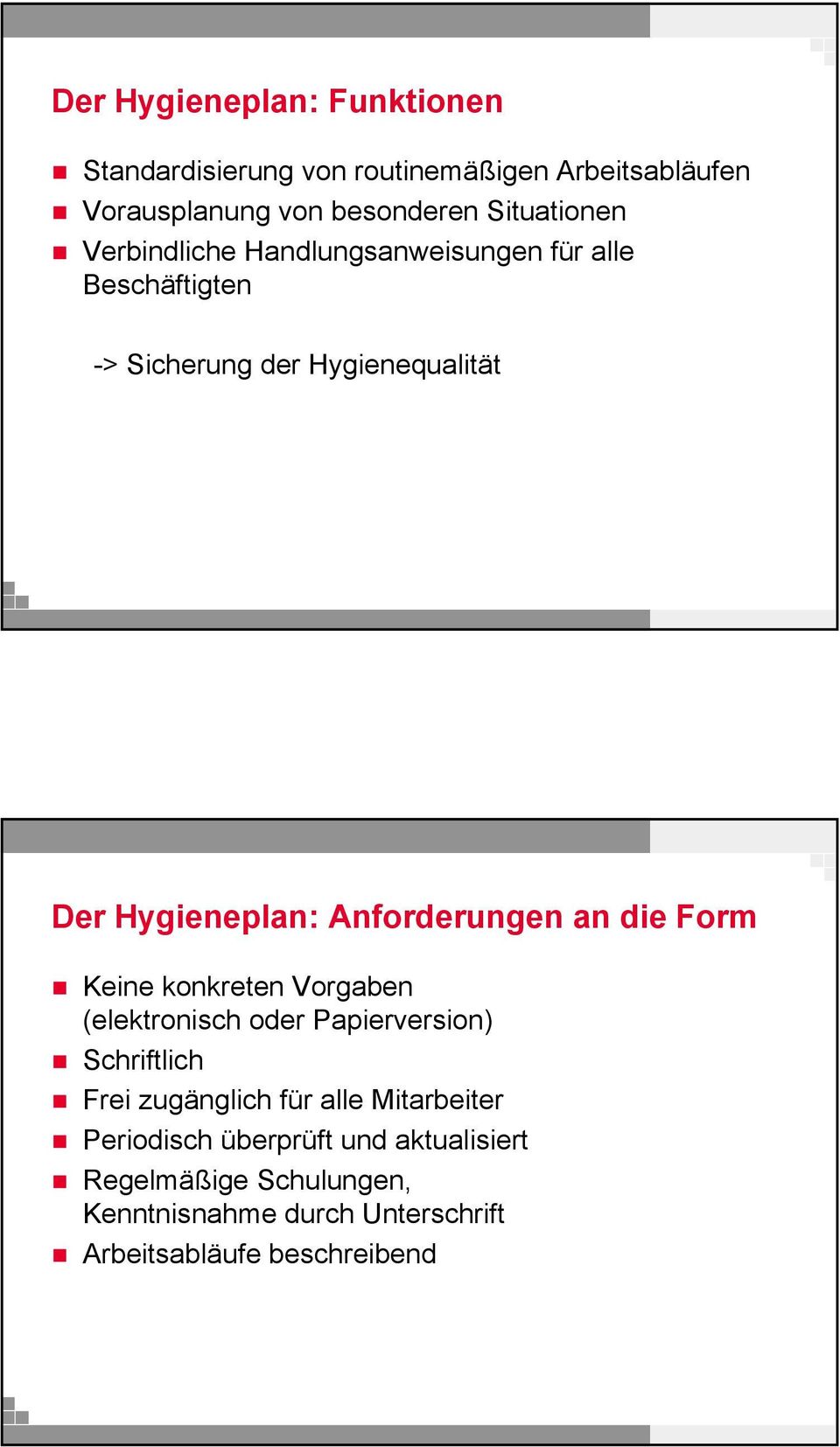 an die Form Keine konkreten Vorgaben (elektronisch oder Papierversion) Schriftlich Frei zugänglich für alle Mitarbeiter