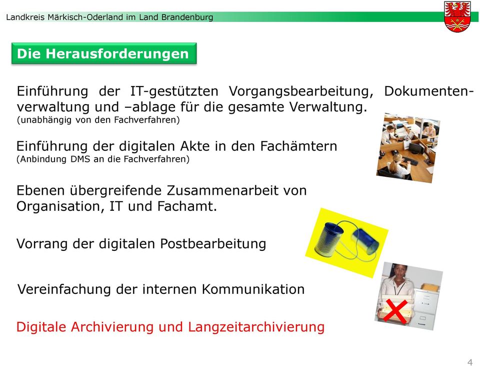 (unabhängig von den Fachverfahren) Einführung der digitalen Akte in den Fachämtern (Anbindung DMS an die